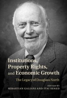 Institutions, Property Rights, and Economic Growth : The Legacy of Douglass North