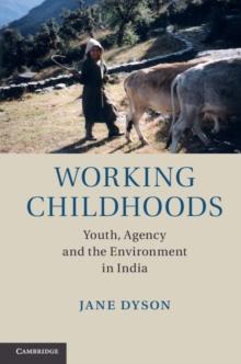 Working Childhoods : Youth, Agency and the Environment in India