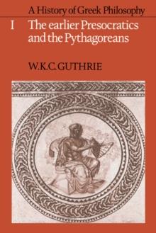 History of Greek Philosophy: Volume 1, The Earlier Presocratics and the Pythagoreans