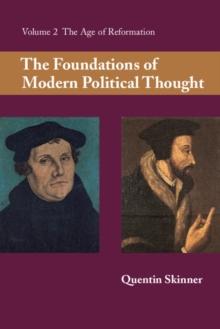 Foundations of Modern Political Thought: Volume 2, The Age of Reformation