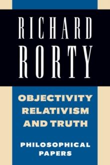 Objectivity, Relativism, and Truth: Volume 1 : Philosophical Papers