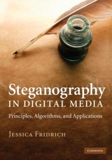 Steganography in Digital Media : Principles, Algorithms, and Applications