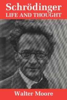 Schrodinger : Life and Thought