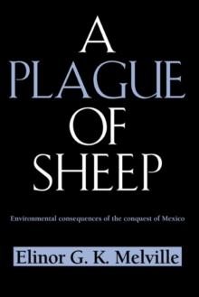 Plague of Sheep : Environmental Consequences of the Conquest of Mexico