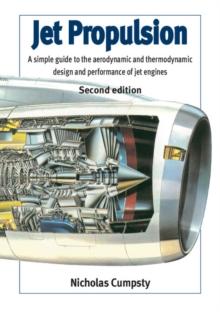 Jet Propulsion : A Simple Guide to the Aerodynamic and Thermodynamic Design and Performance of Jet Engines