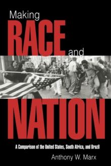 Making Race and Nation : A Comparison of South Africa, the United States, and Brazil