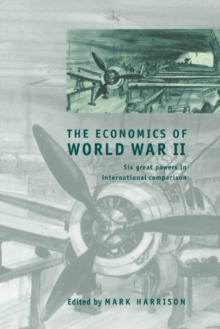 Economics of World War II : Six Great Powers in International Comparison