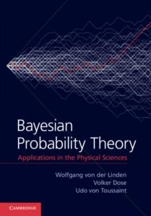 Bayesian Probability Theory : Applications in the Physical Sciences