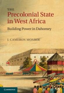 Precolonial State in West Africa : Building Power in Dahomey