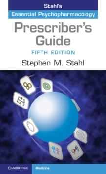 Prescriber's Guide : Stahl's Essential Psychopharmacology