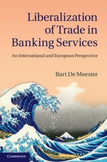 Liberalization of Trade in Banking Services : An International and European Perspective