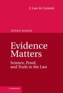 Evidence Matters : Science, Proof, and Truth in the Law