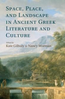 Space, Place, and Landscape in Ancient Greek Literature and Culture