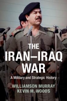 Iran-Iraq War : A Military and Strategic History