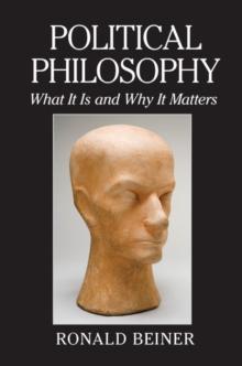 Political Philosophy : What It Is and Why It Matters