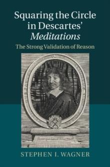 Squaring the Circle in Descartes' Meditations : The Strong Validation of Reason