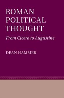 Roman Political Thought : From Cicero to Augustine