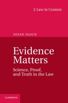 Evidence Matters : Science, Proof, and Truth in the Law