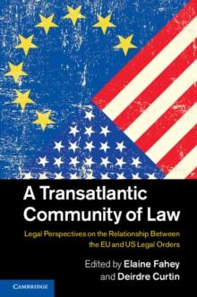 Transatlantic Community of Law : Legal Perspectives on the Relationship between the EU and US Legal Orders