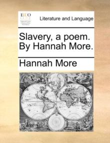 Slavery, a Poem. by Hannah More.