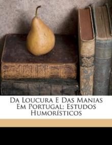 Da Loucura E Das Manias Em Portugal; Estudos Humoristicos