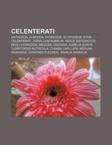 Celenterati : Anthozoa, Cubozoa, Hydrozoa, Scyphozoa, Stub - Celenterati, Corallium Rubrum, Indice Sistematico Degli Hydrozoa, Medusa, Cnidaria