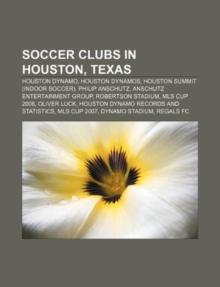 Soccer Clubs in Houston, Texas : Houston Dynamo, Houston Dynamos, Houston Summit (Indoor Soccer), Philip Anschutz, Anschutz Entertainment Group