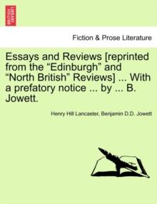 Essays and Reviews [reprinted from the "Edinburgh" and "North British" Reviews] ... With a prefatory notice ... by ... B. Jowett.