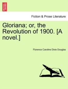 Gloriana; Or, the Revolution of 1900. [A Novel.]