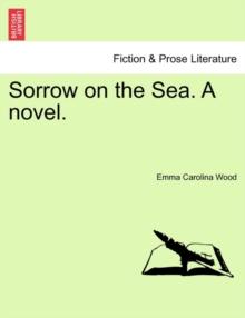 Sorrow on the Sea. a Novel. Vol. III.