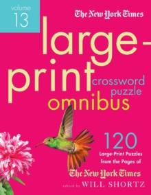 New York Times Large-Print Crossword Puzzle Omnibus Volume 13