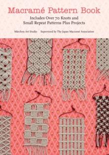 Macrame Pattern Book : Includes Over 70 Knots and Small Repeat Patterns Plus Projects