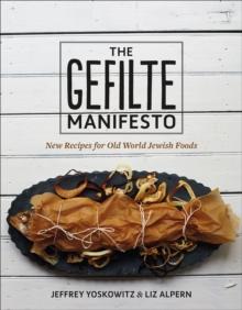 The Gefilte Manifesto : New Recipes for Old World Jewish Foods