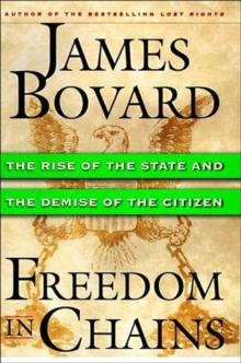 Freedom in Chains : The Rise of the State and the Demise of the Citizen