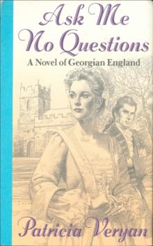 Ask Me No Questions : A Novel of Georgian England