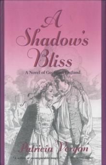 A Shadow's Bliss : A Novel of Georgian England