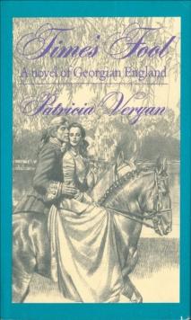 Time's Fool : A Novel of Georgian England