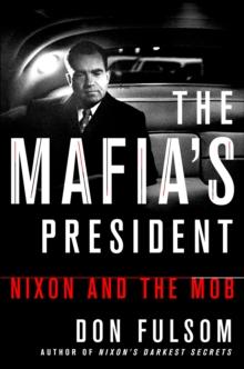 The Mafia's President : Nixon and the Mob