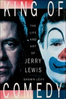 King of Comedy : The Life and Art Of Jerry Lewis