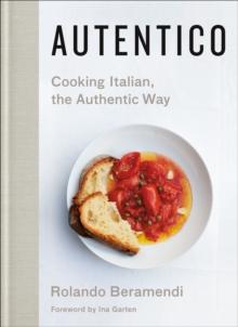 Autentico : Cooking Italian, the Authentic Way