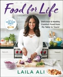 Food for Life : Delicious & Healthy Comfort Food from My Table to Yours!