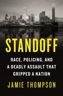 Standoff : Race, Policing, and a Deadly Assault That Gripped a Nation