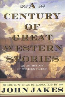 A Century of Great Western Stories : An Anthology of Western Fiction