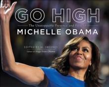 Go High : The Unstoppable Presence and Poise of Michelle Obama