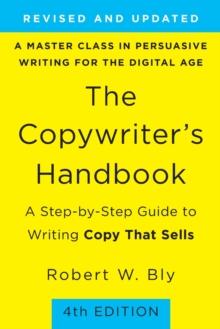 The Copywriter's Handbook (4th Edition) : A Step-By-Step Guide to Writing Copy that Sells