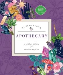 Sticker Studio: Apothecary : A Sticker Gallery for Modern Mystics