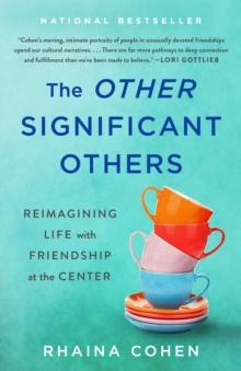 The Other Significant Others : Reimagining Life with Friendship at the Center