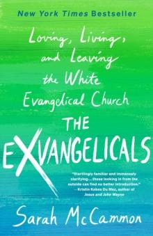 The Exvangelicals : Loving, Living, and Leaving the White Evangelical Church