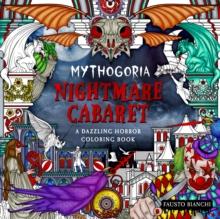 Mythogoria: Nightmare Cabaret : A Dazzling Horror Coloring Book