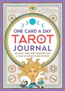 One Card a Day Tarot Journal : 365 Daily One-Card Readings for a Year of Intuitive Reflection